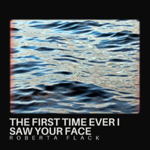 The First Time Ever I Saw Your Face