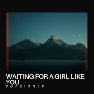 Waiting For A Girl Like You