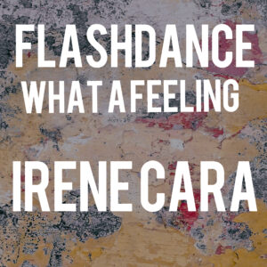 Flashdance... What a Feeling