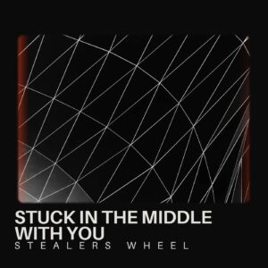 Stuck In The Middle With You