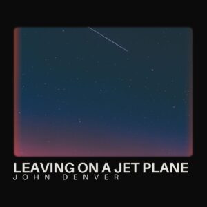 Leaving On A Jet Plane