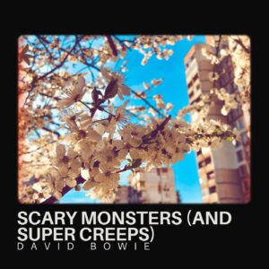 Scary Monsters (and Super Creeps)