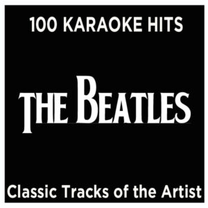 Top 100 Karaoke Hits - The Beatles